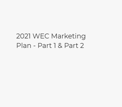 2021 WEC Marketing Plan – Part 1 & Part 2